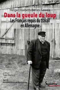 Dans la gueule du loup - les Français requis du travail en Allemagne