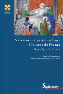 Naissance et petite enfance à la cour de France - Moyen-Age -XIXe siècle