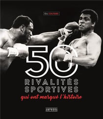 50 rivalités sportives qui ont marqué l'histoire