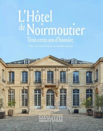 L'hôtel de noirmoutier : Trois cents ans d'histoire