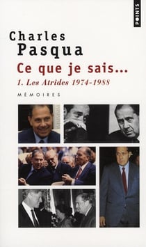 Ce que je sais... Tome 1 - les atrides 1974-1988