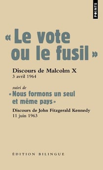 le vote ou le fusil" - discours de Malcolm X, 3 avril 1964 - "nous formons un seul et même pays" - discours de John Fitzgerald Kennedy, 11 juin 1963