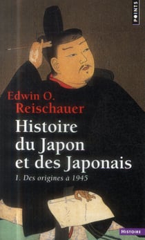 Histoire du Japon et des Japonais Tome 1 - des origines à 1945