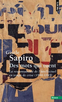 Des mots qui tuent - la responsabilité de l'intellectuel en temps de crise (1944-1945)