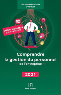 Comprendre la gestion du personnel de l'entreprise: spécial dirigeants jeune entreprise (édition 2021)