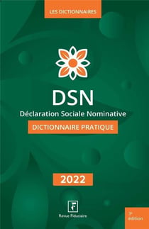 DSN : dictionnaire pratique (édition 2022)