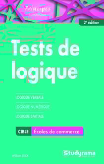 Tests de logique - écoles de commerce - logique verbale, logique numérique, logique spatiale (2e édition)