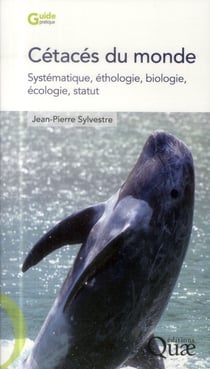 Cétaces du monde - systématique, éthologie, biologie, écologie, statut