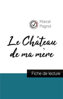 Le château de ma mère de Marcel Pagnol - fiche de lecture