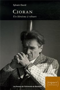 Cioran - un heroisme a rebours