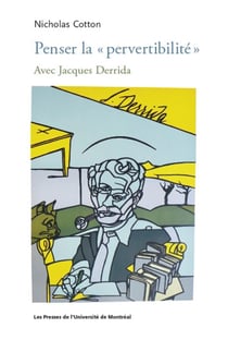 Penser la  pervertibilite  - avec jacques derrida