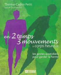 En 2 temps 3 mouvements - le corps heureux les gestes quotidiens pour garder la forme