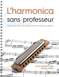 L'harmonica sans professeur - une méthode claire et des mélodies choisies à l'intention du débutant