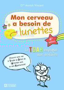 Mon cerveau a besoin de lunettes : le TDAH expliqué aux enfants (4e édition)