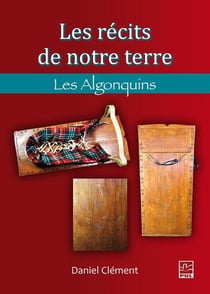 Les récits de notre terre - les Algonquins