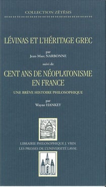 Levinas et l'héritage grec : cent ans de néoplatonisme en France