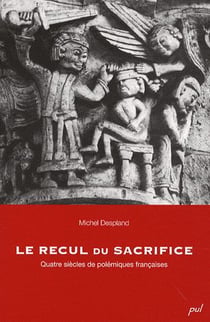Le recul du sacrifice - quatre siècles de polémiques françaises