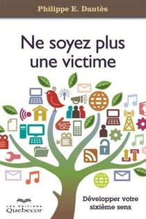 Ne soyez plus une victime: developper votre sixieme sens