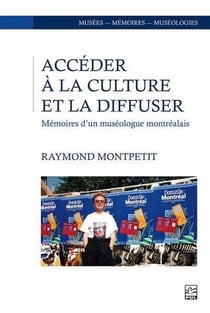 Accéder à la culture et la diffuser : Mémoires d'un muséologue