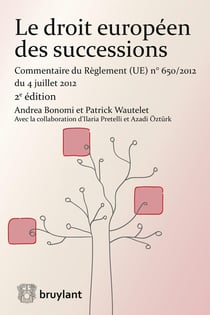Le droit européen des successions - commentaire du règlement n° 650/2012 du 4 juillet 2012