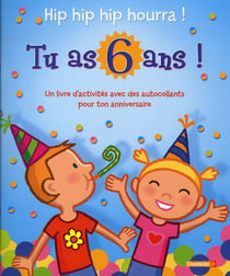 Hip hip hip hourra ! tu as 6 ans !