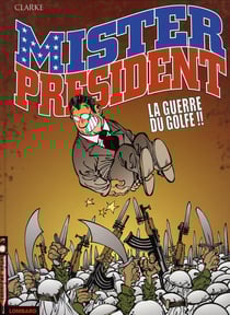 Mister president Tome 4 - la guerre du golfe !!