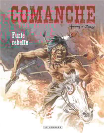 Comanche Tome 6 : furie rebelle