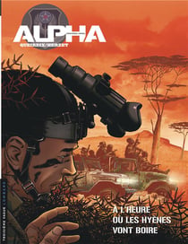 Alpha - premières armes Tome 5 : à l'heure ou les hyènes vont boire