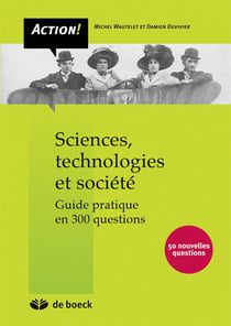 Sciences, technologies et société - guide pratique en 300 questions