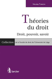 Théorie générale du droit - droit, pouvoir, savoir
