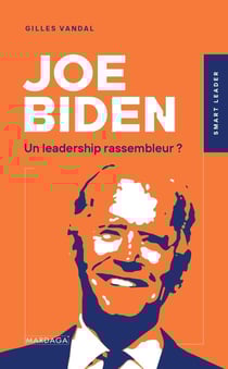 Joe Biden : un leadership rassembleur
