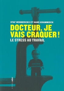 Docteur, je vais craquer ! le stress au travail