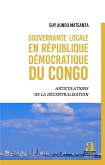 Gouvernance locale en République démocratique du Congo : Articulations de la décentralisation