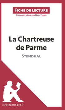 Fiche de lecture : la chartreuse de Parme, de Stendhal - analyse complète de l'oeuvre et résumé