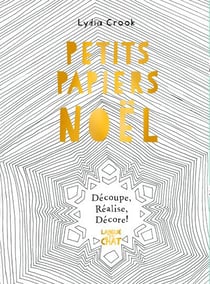 Petits papiers noël - découpe, réalise, décore !