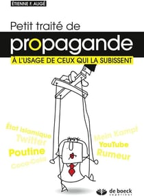 Petit traité de propagande à l'usage de ceux qui la subissent (2e édition)