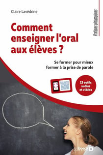 Comment enseigner l'oral aux élèves ? se former pour mieux former à la prise de parole