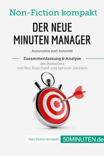 Der neue Minuten Manager. Zusammenfassung & Analyse des Bestsellers von Ken Blanchard und Spencer Johnson : Autonomie statt Autorität
