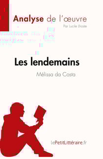Les lendemains de Mélissa Da Costa, analyse de l'oevre : résumé complet
