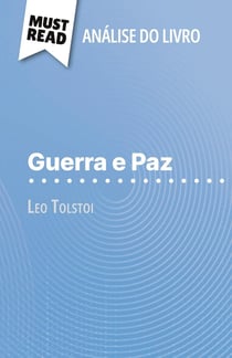 Guerra e Paz de Leo Tolstoi (Analise do livro) : Analise completa e resumo pormenorizado do trabalho