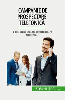 Campanie de prospectare telefonica : 4 pasi cheie înainte de o întâlnire telefonica