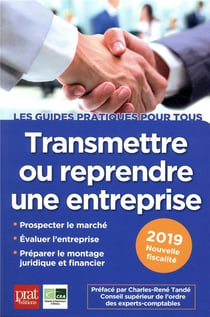 Transmettre ou reprendre une entreprise (édition 2019)