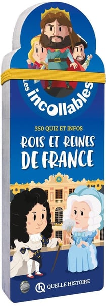 Les incollables : quelle histoire - éventail rois et reines de France