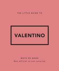 The Little Guide to Valentino : Mots de mode
