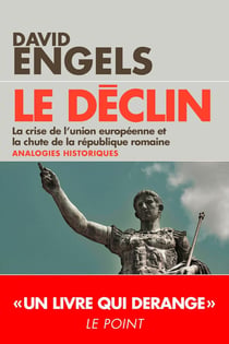 Le déclin - la crise de l'union européenne et la chute de la république romaine - analogies historiques