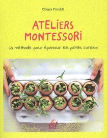 Ateliers Montessori - la méthode pour épanouir les petits curieux