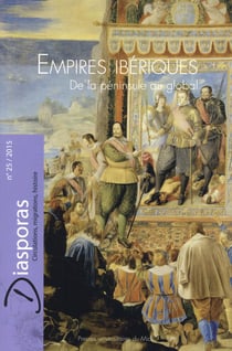 Diasporas - histoire et societes n.25 - empires ibériques - de la péninsule au global