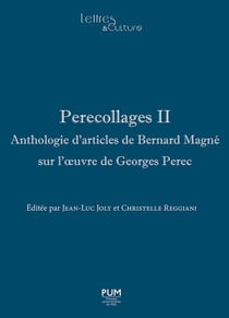 Perecollages Tome 2 : anthologie d'articles de Bernard Magné sur l'oeuvre de Georges Perec