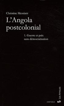 L'Angola postcolonial t.1 - guerre et paix sans démocratisation