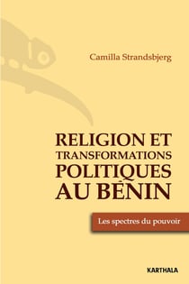 Religion et transformations politique au Bénin - les spectres du pouvoir